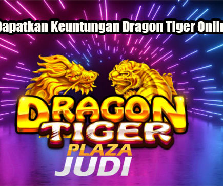 Peluang Dapatkan Keuntungan Dragon Tiger Online Terbaik