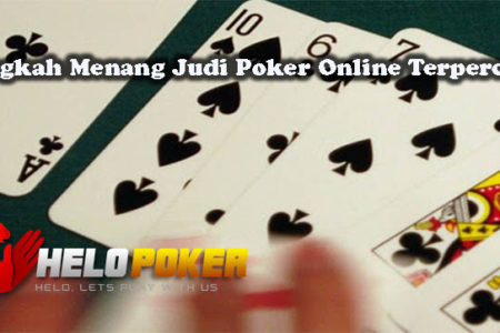 Langkah Menang Judi Poker Online Terpercaya