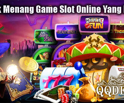 Taktik Menang Game Slot Online Yang Efektif