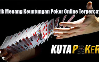 Trik Menang Keuntungan Poker Online Terpercaya